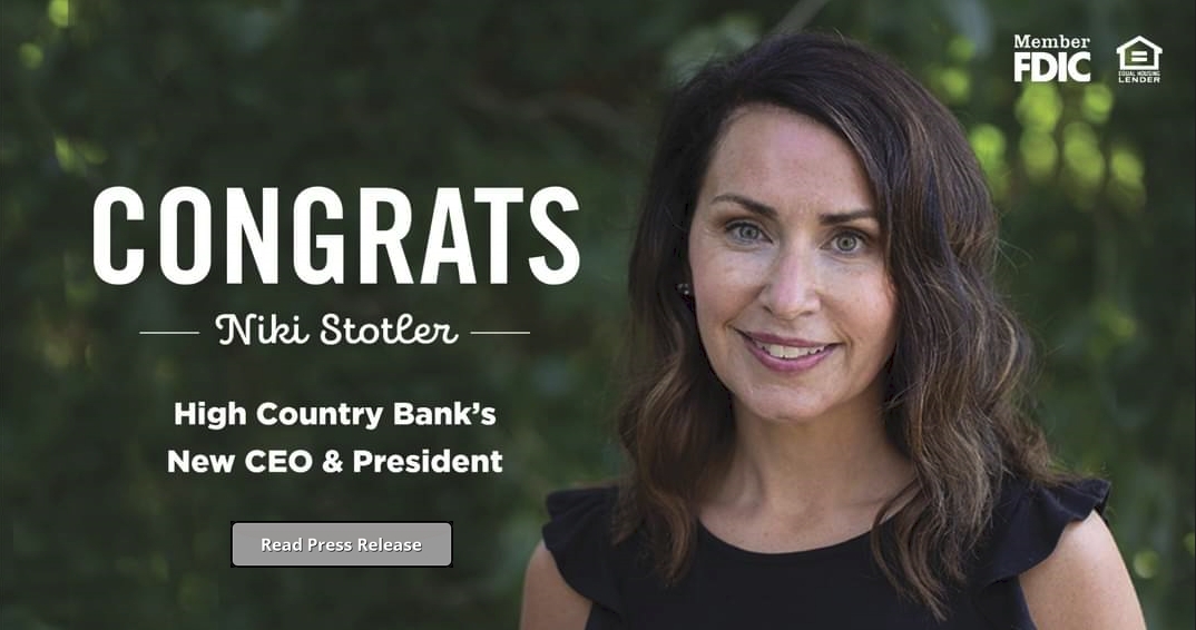 Congrats Niki Stolter High Country Bank's New CEO & President - Click to read Press Release